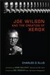 Joe Wilson and the Creation of Xerox