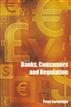 Banks, Consumers and Regulation