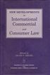 New Developments in International Commercial and Consumer Law