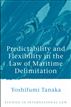 Predictability and Flexibility in the Law of Maritime Delimitation