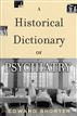 A Historical Dictionary of Psychiatry