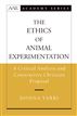 The Ethics of Animal Experimentation