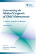 Understanding the Medical Diagnosis of Child Maltreatment