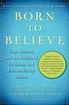 Why We Believe What We Believe: Uncovering Our Biological Need for Meaning, Spirituality, and Truth