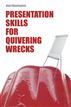 Presentation Skills for Quivering Wrecks