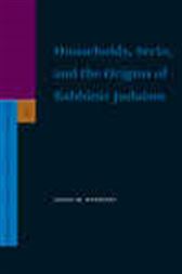 Households, Sects, and the Origins of Rabbinic Judaism