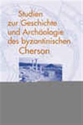 Studien zur Geschichte und Archäologie des byzantinischen Cherson