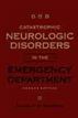 Catastrophic Neurologic Disorders in the Emergency Department