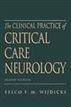 The Clinical Practice of Critical Care Neurology