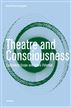Theatre and Consciousness
