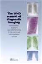WHO Manual of Diagnostic Imaging - Radiographic Anatomy and Interpretation of the Chest