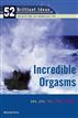 Incredible Orgasms (52 Brilliant Ideas)