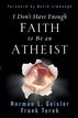 I Don't Have Enough Faith to Be an Atheist (Foreword by David Limbaugh)