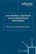 Lone Mothers, Paid Workers, and Gendered Moral Rationalities
