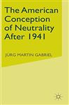 The American Conception Of Neutrality After 1941