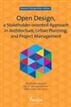 Open Design, a Stakeholder-oriented Approach in Architecture, Urban Planning, and Project Management