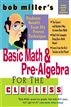 Bob Miller's Basic Math and Pre-Algebra for the Clueless