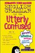 English Grammar for the Utterly Confused