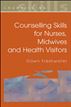 Counselling Skills for Nurses, Midwives and Health Visitors