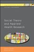 Social Theory and Applied Health Research
