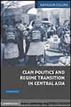 Clan Politics and Regime Transition in Central Asia