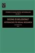 Seeing is Believing? Approaches to Visual Research, Volume 7
