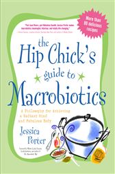 The Hip Chick's Guide to Macrobiotics