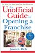 The Unofficial Guide to Opening a Franchise