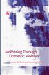 Mothering Through Domestic Violence