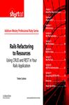 Rails Refactoring to Resources: Using CRUD and REST in Your Rails Application