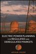 Electric Power Planning for Regulated and Deregulated Markets