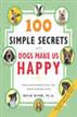 100 Simple Secrets Why Dogs Make Us Happy