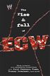 The Rise & Fall of ECW