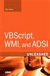 VBScript, WMI, and ADSI Unleashed