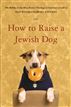 How to Raise a Jewish Dog