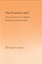 The Promised Land? The Lives and Voices of Hispanic Immigrants in the New South