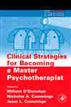 Clinical Strategies for Becoming a Master Psychotherapist