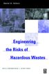 Engineering The Risks of Hazardous Wastes