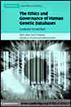 The Ethics and Governance of Human Genetic Databases