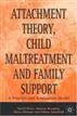 Attachment Theory, Child Maltreatment and Family Support
