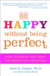 Be Happy Without Being Perfect