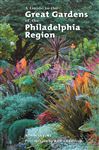 A Guide To The Great Gardens Of The Philadelphia Region