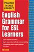 Practice Makes Perfect - English Grammar for ESL Learners