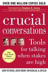 Crucial Conversations: Tools for Talking When Stakes are High