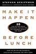 Make It Happen Before Lunch
