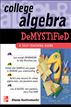 College Algebra Demystified