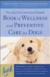 The Angell Memorial Animal Hospital Book of Wellness and 