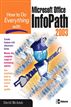 How to Do Everything with Microsoft Office InfoPath 2003