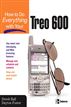 How to Do Everything with Your Treo 600