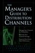The Manager's Guide to Distribution Channels